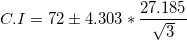 \small C.I =72 \pm 4.303*\frac{27.185}{\sqrt{3}}