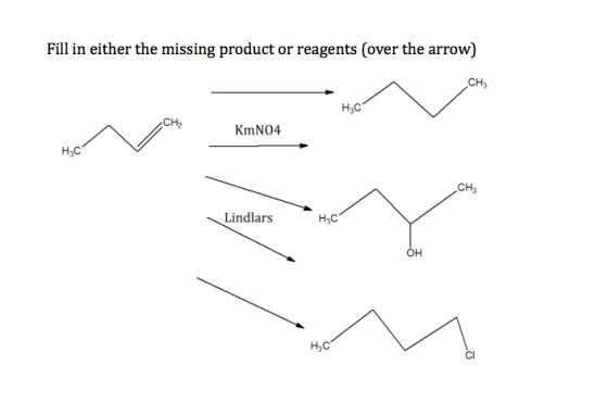 Fill in either the missing product or reagents (over the arrow) CH H3C CH2 KmN04 H2C1 CH3 Lindlars H2C OH H3c