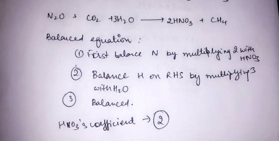 N20 cOz +3H20 _ 2HNO3 CHy Balauced epuatiow O feist balorce N by multiing i HNOZ Balance H RHS by mutiryiys Palanced Hos coi