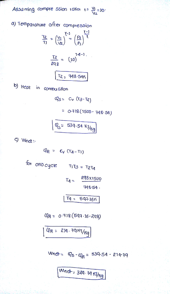 Assuming compre ssion ratio. :)0 V2 a) Tempaiature atter compiession T3 V2. Pj 14-1 Ta 148.54K b) Heat n combu Stion 0-118 (1