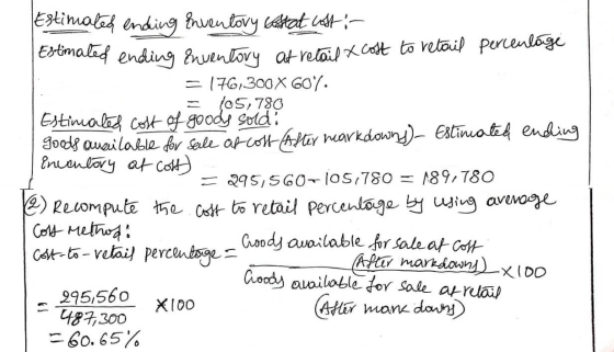 Estimated ending Inventory costat list: ending inventory at retail & cost to retail percentage = 176,300X 607 - 105,780 Estin
