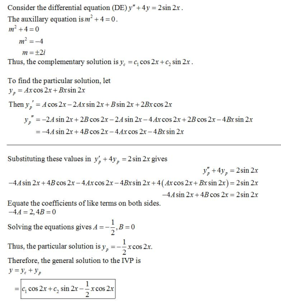 Consider the differential equation (DE) y +4y = 2 sin 2x . The auxillary equation is m+4 0 m = +2i Thus, the complementary s
