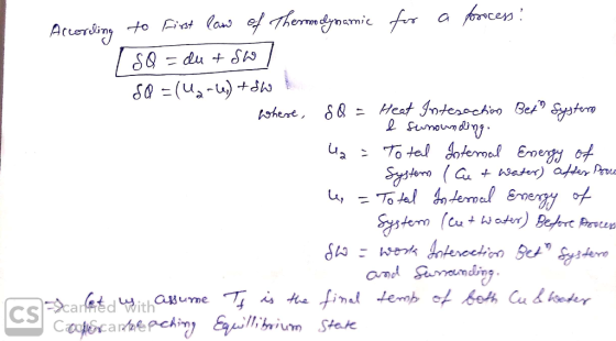 According to first law of Thermodynamic for a process: ISO = du + St / S8 = (Ug-()+dh where, so = Heat Interaction et system
