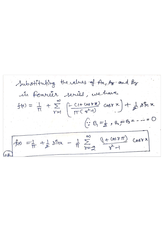 Substituting the values of As, Ay, and by in Fourier series, we have f) = 1 + E CIA Conor cos x) + I sin a CB,F1B=B=--=0 ITC