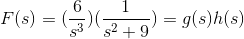 F(s)=(\frac{6}{s^3})(\frac{1}{s^2+9})=g(s)h(s)
