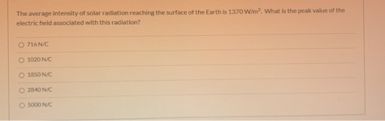 The average intensity of solar radiation reaching the surface of the Earth is 1370 W/m2. What is the peak value of the electr
