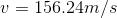 v= 156.24 m/s