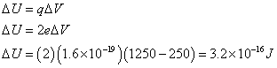 LV= (2)(1.6×10-19)(1250-250)= 3.2×10-16J