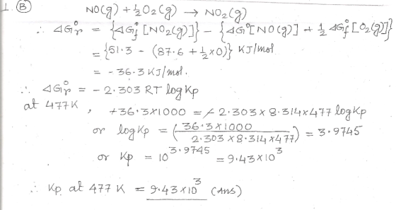 4G9 agiEN02-4NO) = 51.3 - (87-6 KJmoi -36.3 KJ/mst - 2.303 RT Log Kp at 477K +36 31000 = 2.303x8.3/x477 logKp 3631000 2.303 X