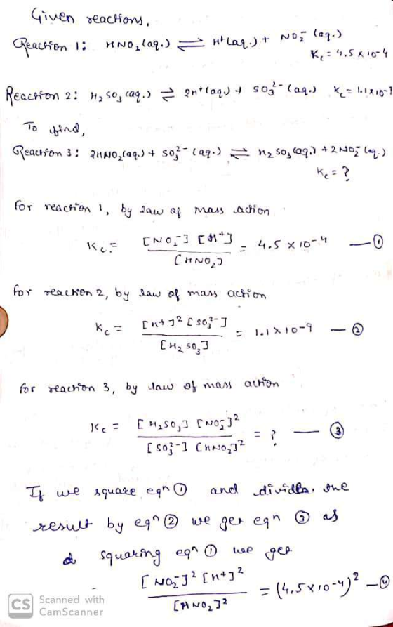 Given reactions, Geachion 1: ANO,laq.) maq) + NO; (aq) K : 4.5 x 10-4 Reachion 2: H, 50, caq.) = 24*10q) + sog-(09.) K = 1.1
