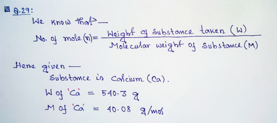 No. of mole in 0.29: We know that - Weight of Substance taken (W) Molecular weight of substance (M) Here given - Substance is