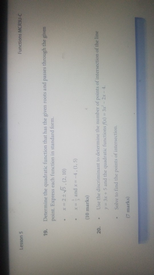 Lesson 5 Functions MCR3U-C 19. Determine the quadratic function that has the given roots and passes through the given point.