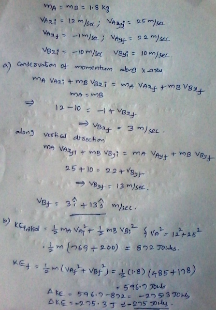 MAEMB = 18 kg VAXT = 12 m / sec; Vagy = 25m/sec Vaxy = -1 m/see; Vay= 22 m/sec VB2: • -10 m/sec VBy: = 10 m/sec. a) conservat