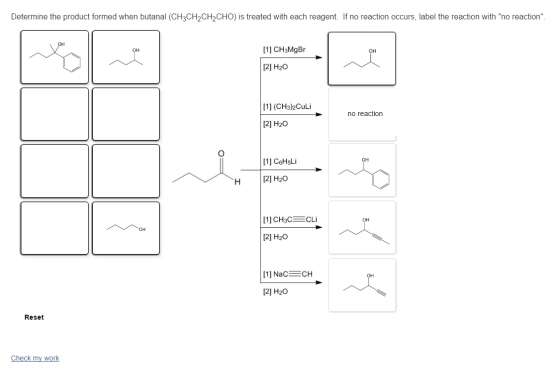 Determine the product formed when butanal (CH3CH2CH2CHO) is treated with each reagent. If no reaction occurs, label the react