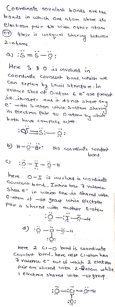 Coordinate covalent bonds are the bonds in which One atom share ats electon pair k> wih other atom thcir isunequad Shering 2-