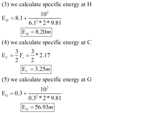 (3) we calculate specific energy at H 102 E 8.1 6.122 9.81 8.20m (4) we calculate specific energy at C 3 Ec 2 3 *2.17 2 - C E