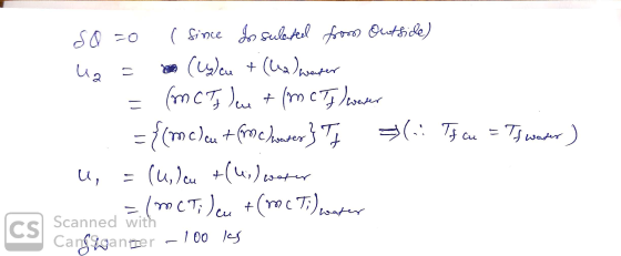 SQzo ( since Insulated from outside) Ug = (y cu + (la) water = (mCT u + (mcTf) weser ={(Mc) out (MC) water} TJ (1. u, = (u) c