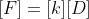 F = KD
