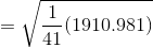 =\sqrt{\frac{1}{41}(1910.981)}