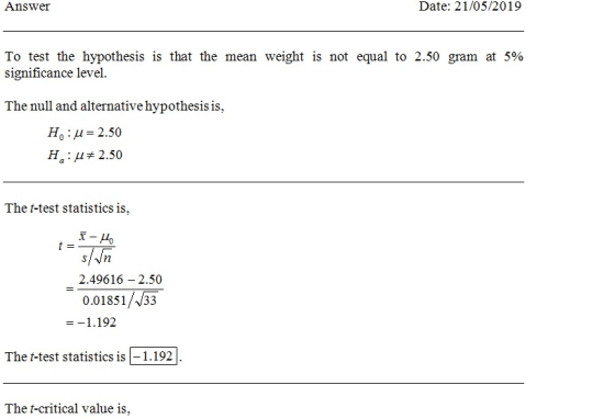 Date: 21/05/2019 Answer To test the hypothesis is that the mean weight is not equal to 2.50 gram at 590 significance level Th