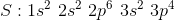 S: 152 2s 2p 3s 3p+