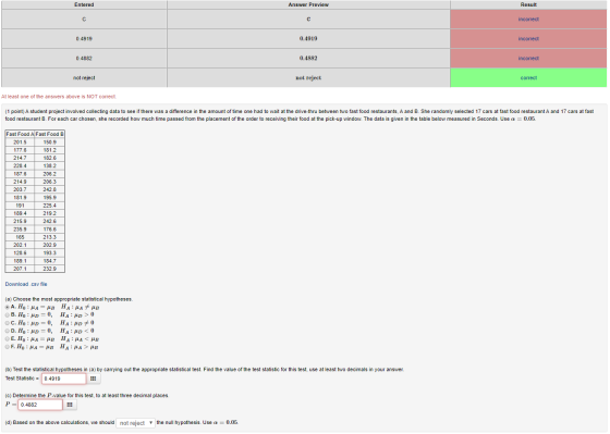 Entered Answer Preview Result incorrect 0.4919 0.4919 incorrect 0.4882 0.4882 incorrect not reject not reject correct At leas