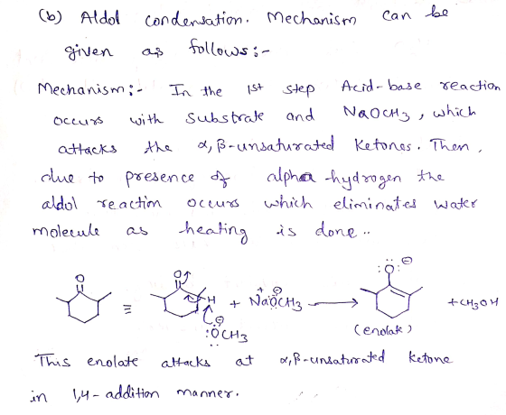 (b) Aldol can be condensation. Mechanism follows: given ad 15+ occurs with Mechanism : In the Step Acid-base reaction substra