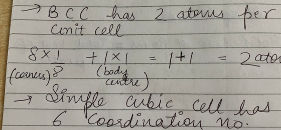 B C C has 2 atous per Cenit cell 8x 1 + x1 = 1+1 = 2 ator (corners) 8 (bode umple cubic cell has 6 Coordination no.