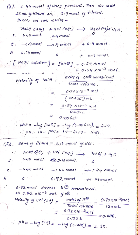 (9). 1.44 mmol Of NaOH present, then we add 25 mb optitrant or 0.9 mmol og titrant. Hence, we can write - Nauh (ago) thelcago