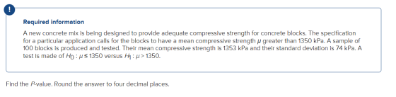 ! Required information A new concrete mix is being designed to provide adequate compressive strength for concrete blocks. The