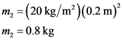 m2 = (20 kg/m²)(0.2 m)
m, = 0.8 kg