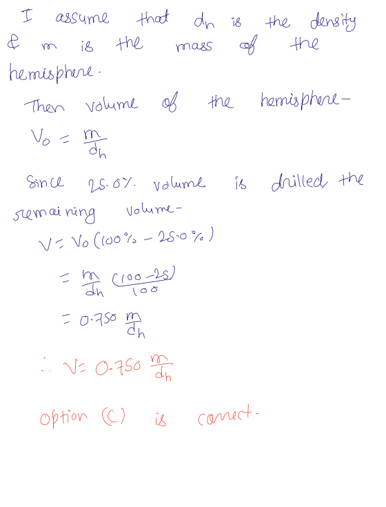 I assume that dn is the density the m is mass of & the hemisphere. Then volume of Vo=m dh the hemisphere- = is drilled the Si