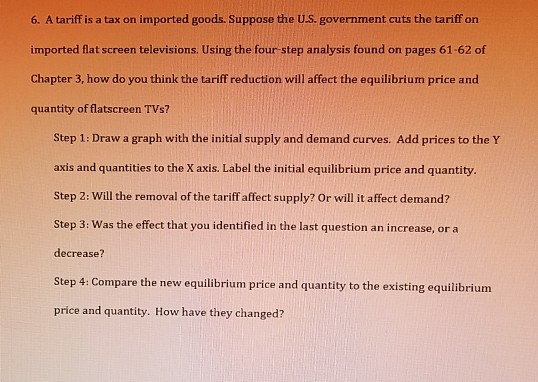 6. A tariff is a tax on imported goods. Suppose the U.S. government cuts the tariff on imported flat screen televisions. Usin