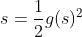 s=\frac{1}{2}g(s)^{2}