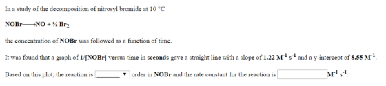 In a study of the decomposition of nitrosyl bromide at 10 °C the concentration of NOBr was followed as a function of time. It