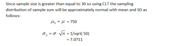 Since sample size is greater than equal to 30 so using CLT the sampling distribution of sample sum will be approximately norm