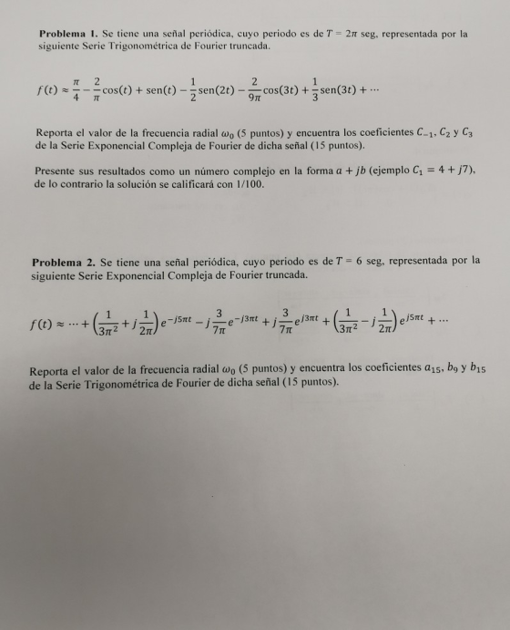 Problema 1. Se tiene una señal periódica, cuyo periodo es de T = 27t seg, representada por la siguiente Serie Trigonométrica