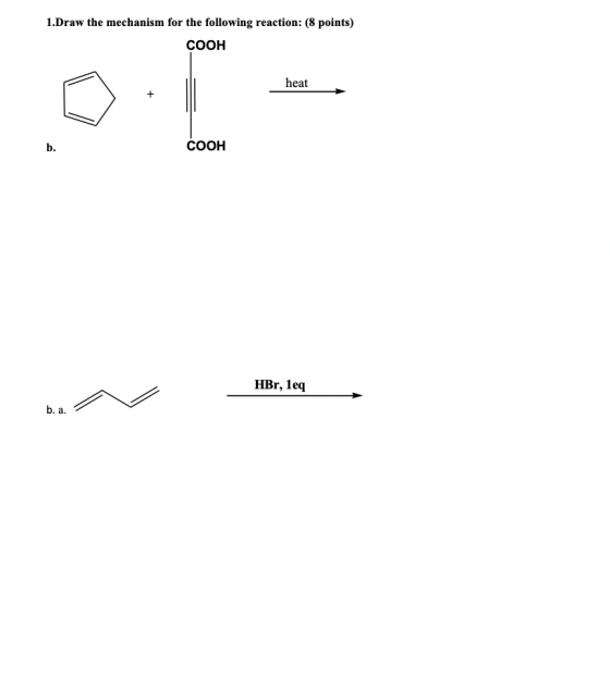 1.Draw the mechanism for the following reaction: (8 points) COOH heat + b. COOH HBr, leq b. a.