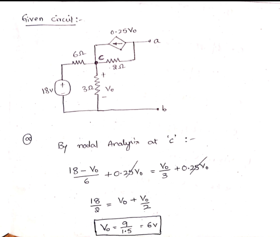 Given circul :- : 0-25 Vo 6.2 w an 18v 30 vo @ By nedal Analysis at ė :- 18 - Yo +0.36V = V +0.95 18 = Votvo Vo - is cov
