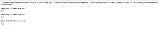 A basketball team sells tickets that cost $10, $20, or, for VIP seats, $30. The team has sold 3192 tickets overall. It has so
