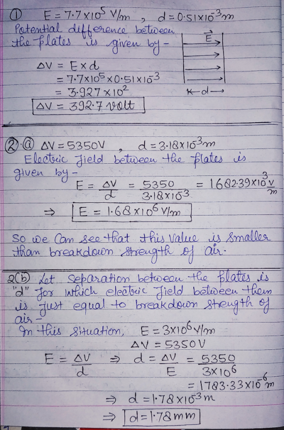 o E = 7.7 XLOS Vilm , d = 0·51X163 mm Potential difference between the plates is given by - DV = Exd = 7.7x105x0.51x103 = 3.9
