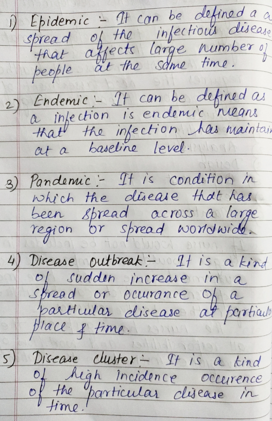 1 Epidemic - It can be defined a a spread of the infectious disease that affects large number of people at the same time. 2)