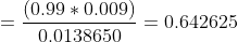 =\frac{(0.99*0.009)}{0.0138650}=0.642625
