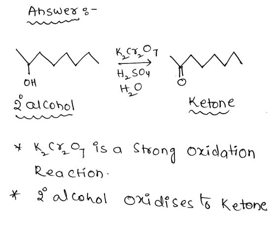 Answero- KCry1 He soy OH 3 alcohol Ketone - * kcr og is a strong oxidation Reaction. * 9 alcohol oxidises to Ketone