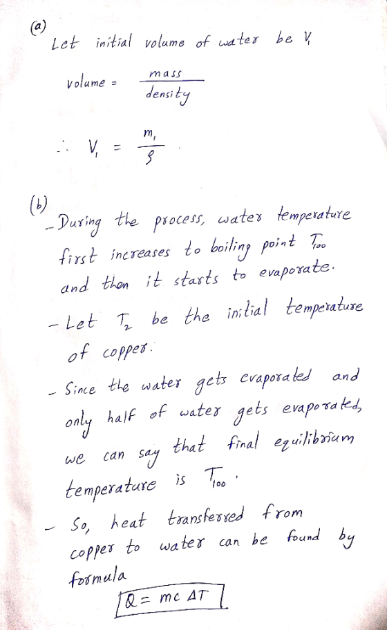 Let initial volume of water be volame = ame = mass Jensity - During the process, water temperature first increases to boiling