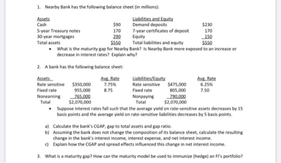 1. Nearby Bank has the following balance sheet (in millions): Assets Liabilities and Equity Cash $90 Demand deposits $230 5-y