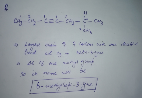 ---=-படிக 7cH₂ - Largest chain qe 7 carsons with one double Sand at lz – hept-3-yne & At ef one methyl group so its name cal