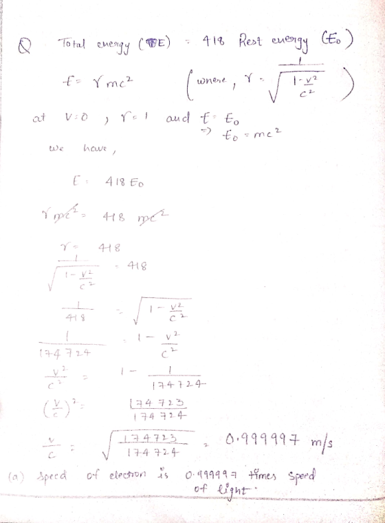 O Total enengy (WE) -418 Rest energy CE.) at Voiral and t to , 3) Emel we hawe , E: 418 Ed v moc 418 mes 7 -8 - 418 174724 C