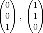 \begin{pmatrix}0\\ 0\\ 1\end{pmatrix},\:\begin{pmatrix}1\\ 1\\ 0\end{pmatrix}