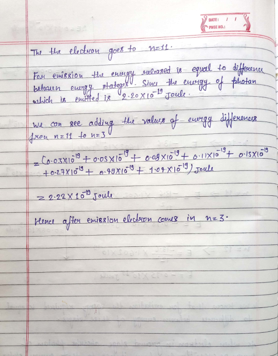 DATE: PAGE NO. to The the electuon alaned equal to diffeen Fox euission H betnun ahich is euted ir 2.20x10 19 Sinc the Joule